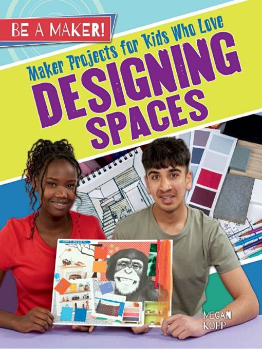 Title details for Maker Projects for Kids Who Love Designing Spaces by Megan Kopp - Available